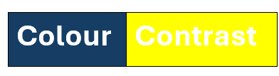Visual example of colour contrast. The word colour is in light text against a dark background making it easier to see. The word contrast is in light text with a light background making it much more difficult to see.